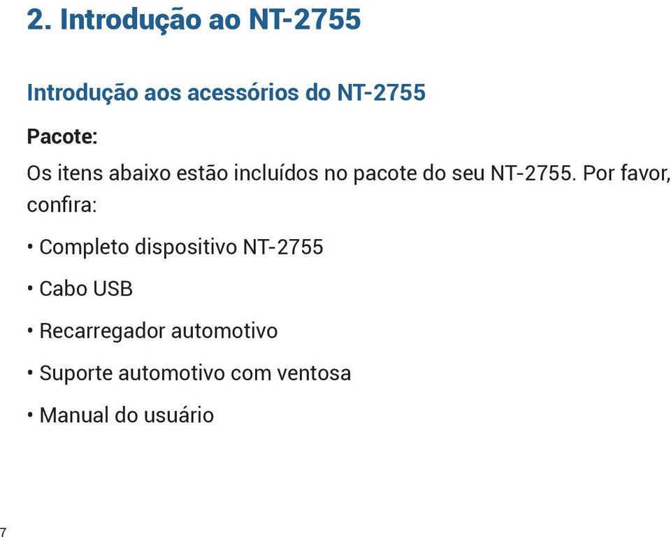 Por favor, confira: Completo dispositivo NT-2755 Cabo USB