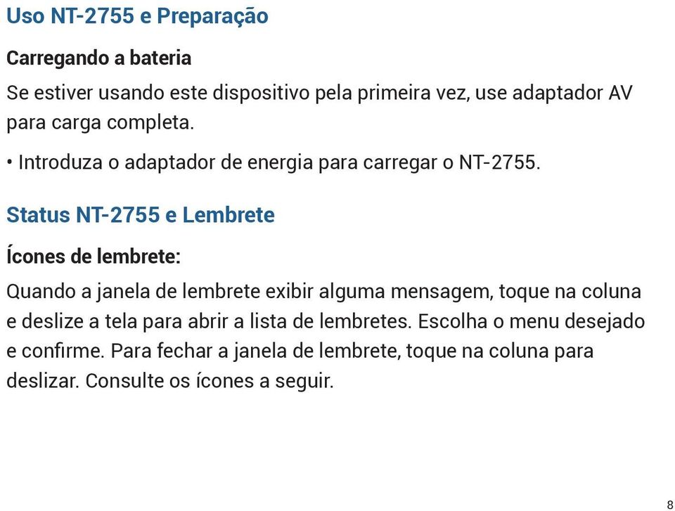 Status NT-2755 e Lembrete Ícones de lembrete: Quando a janela de lembrete exibir alguma mensagem, toque na coluna e