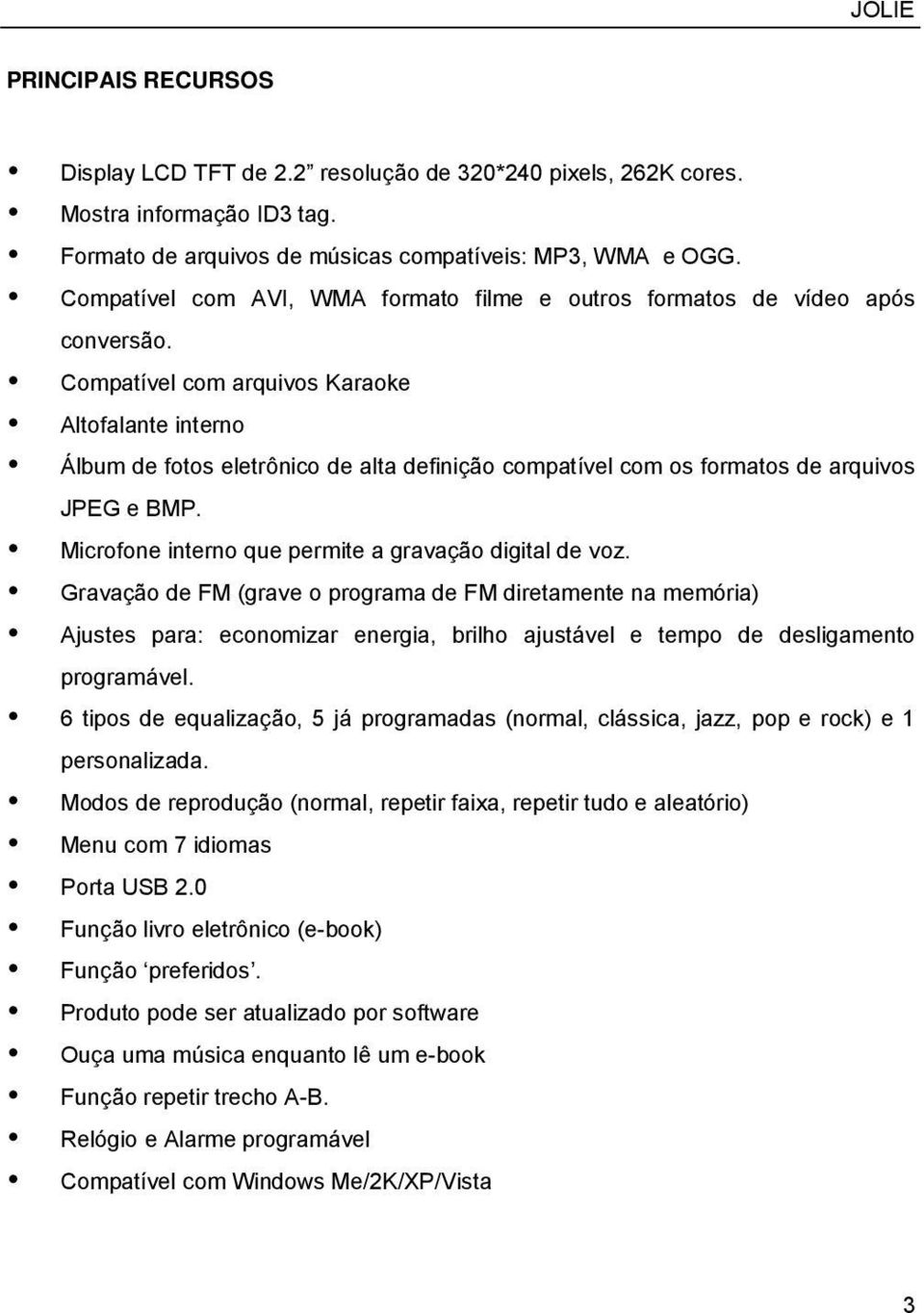 Compatível com arquivos Karaoke Altofalante interno Álbum de fotos eletrônico de alta definição compatível com os formatos de arquivos JPEG e BMP.