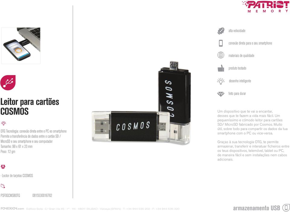 Um pequeníssimo e cómodo leitor para cartões SD/ MicroSD fabricado por Cosmos. Muito útil, sobre todo para compartir os dados da tua smartphone com o PC ou vice-versa.