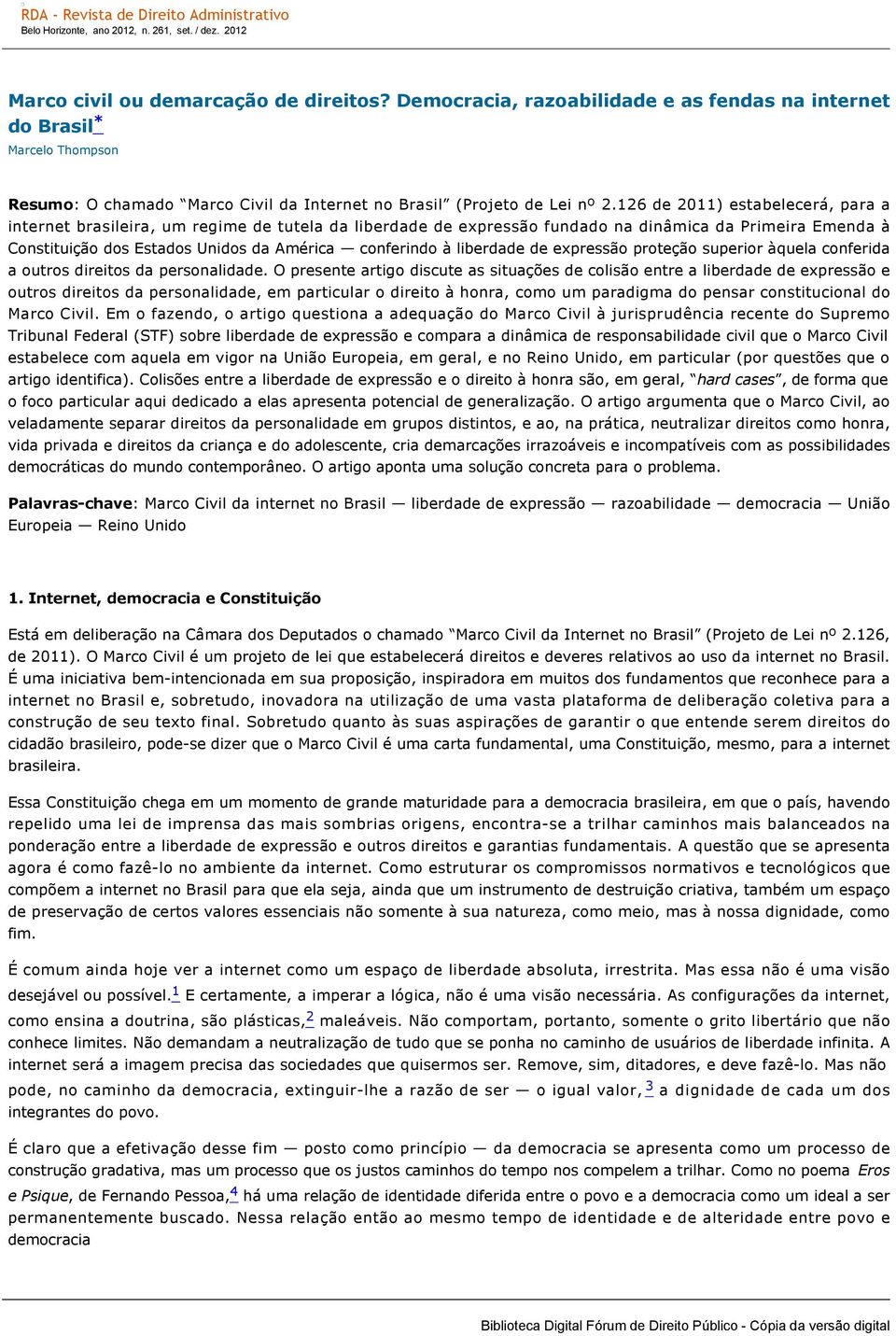 liberdade de expressão proteção superior àquela conferida a outros direitos da personalidade.