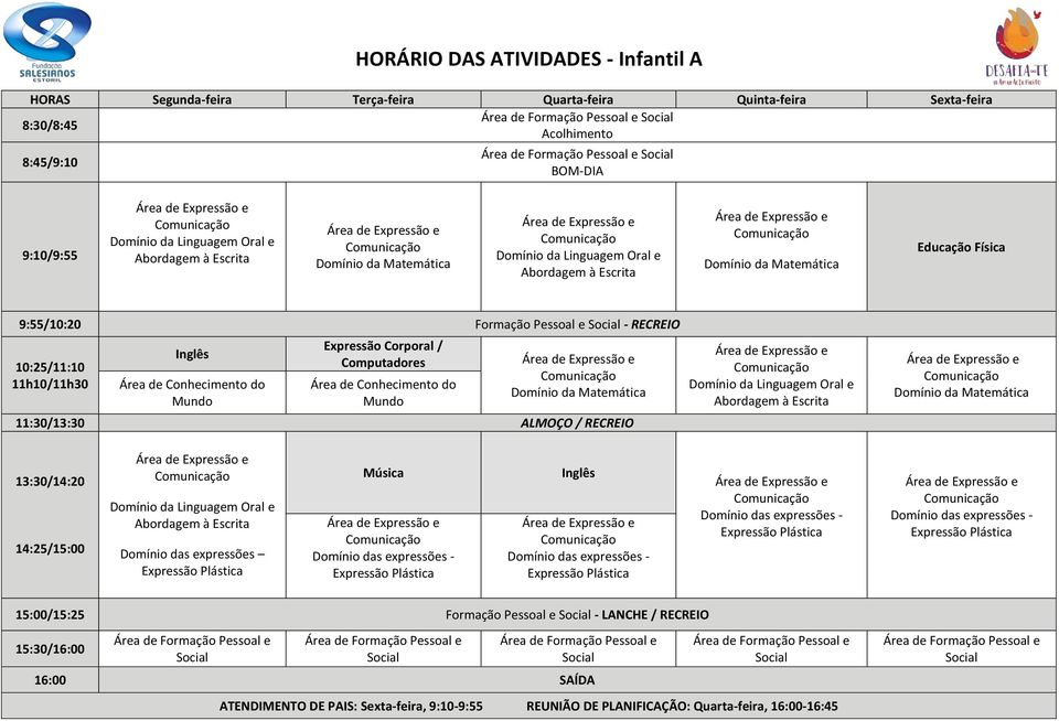 15:00/15:25 Formação Pessoal e - LANCHE / RECREIO ATENDIMENTO DE