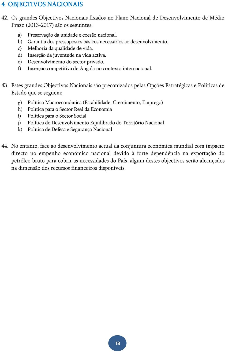 f) Inserção competitiva de Angola no contexto internacional. 43.