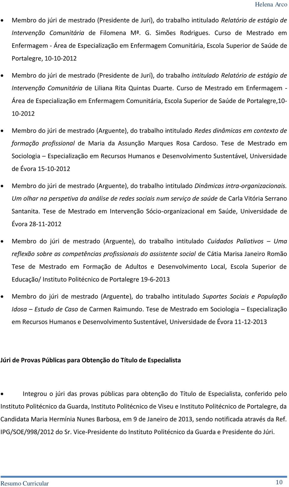 intitulado Relatório de estágio de Intervenção Comunitária de Liliana Rita Quintas Duarte.