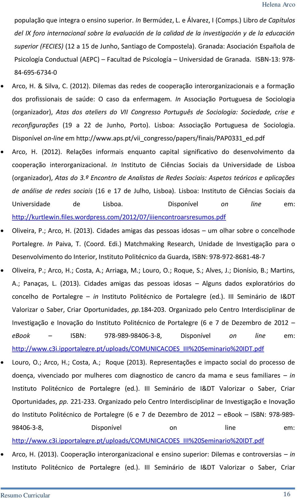 Granada: Asociación Española de Psicología Conductual (AEPC) Facultad de Psicología Universidad de Granada. ISBN-13: 978-84-695-6734-0 Arco, H. & Silva, C. (2012).