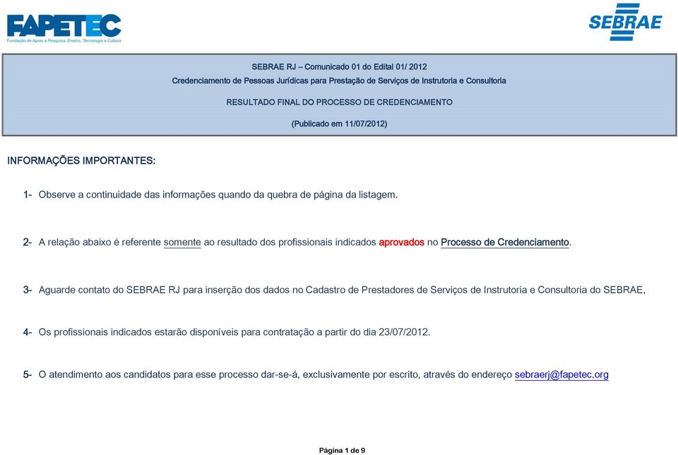 2- A relação abaixo é referente somente ao resultado dos profissionais indicados aprovados no Processo de Credenciamento.