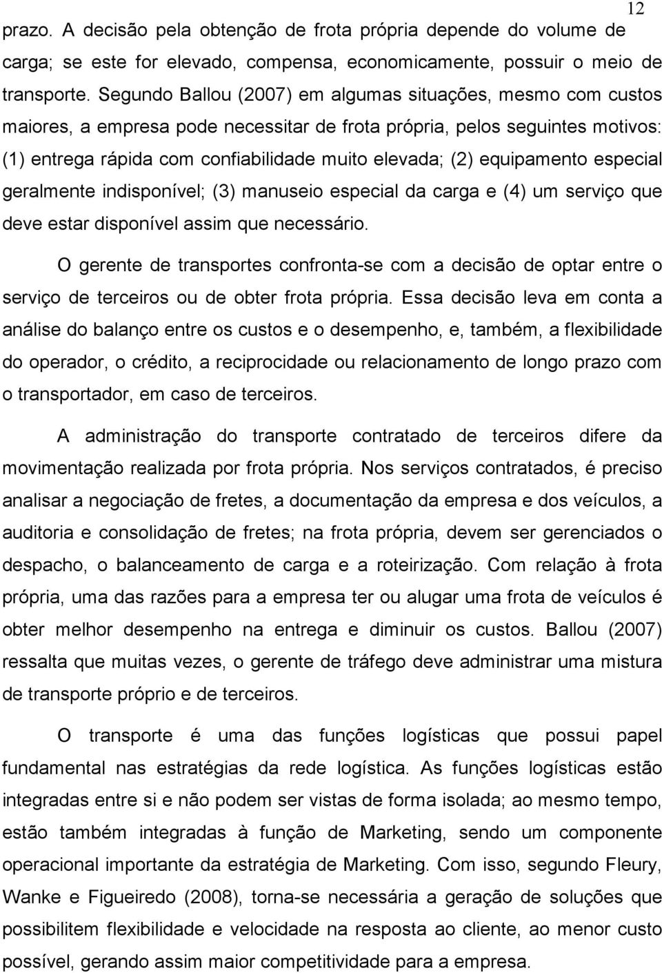 equipamento especial geralmente indisponível; (3) manuseio especial da carga e (4) um serviço que deve estar disponível assim que necessário.