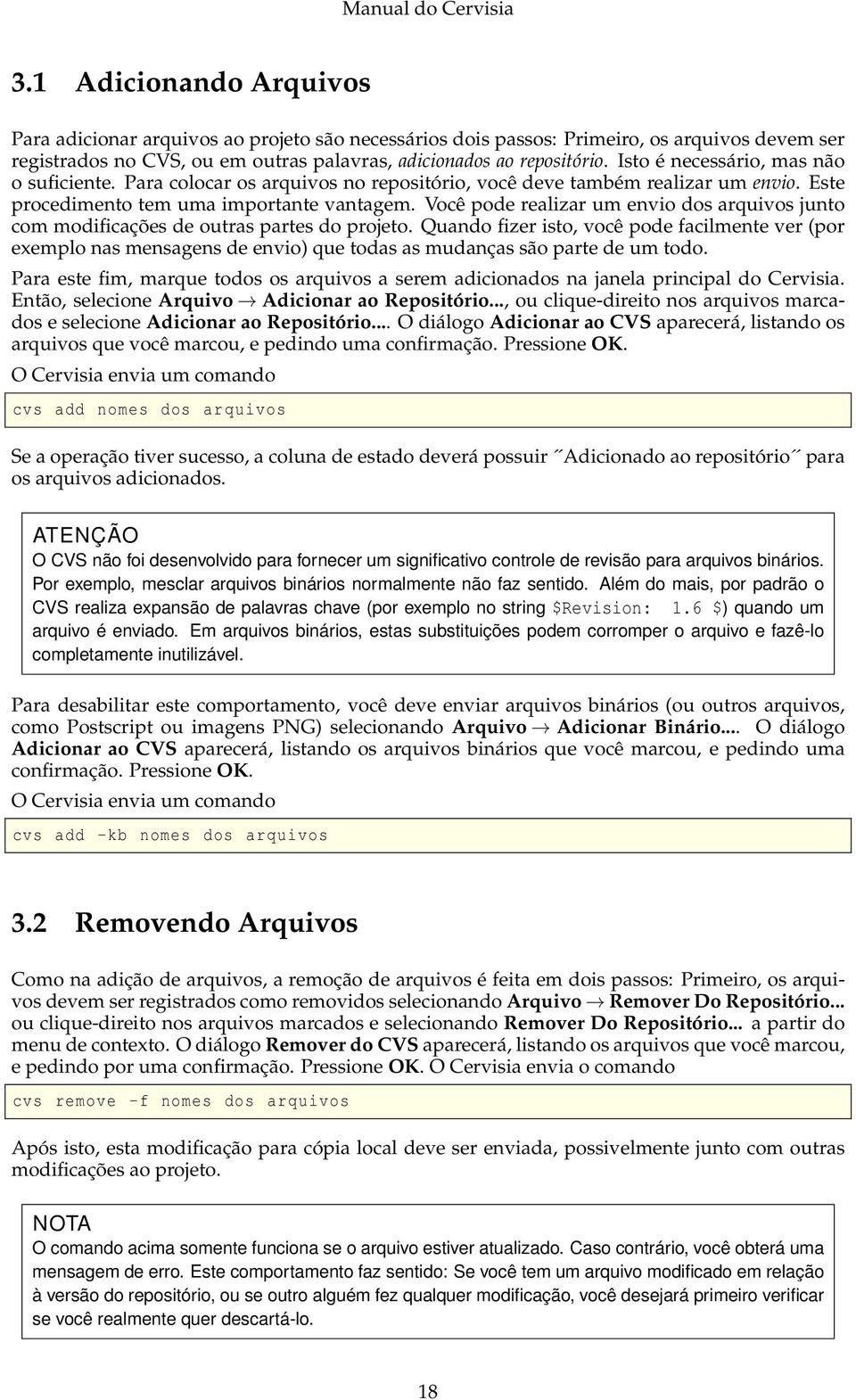 Você pode realizar um envio dos arquivos junto com modificações de outras partes do projeto.