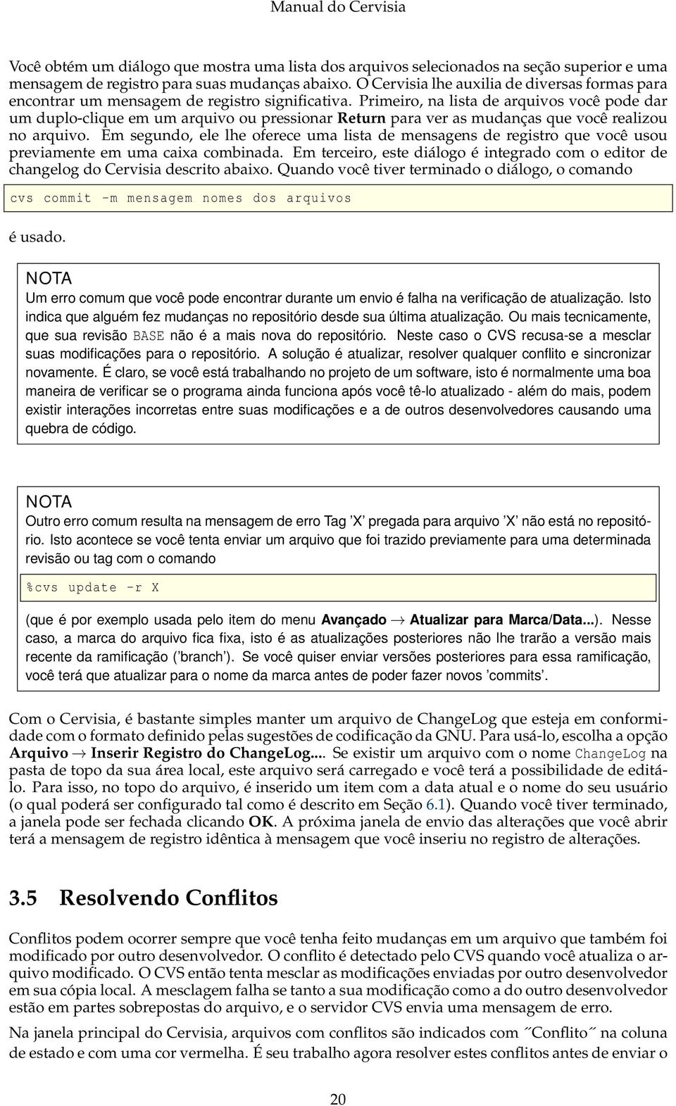 Primeiro, na lista de arquivos você pode dar um duplo-clique em um arquivo ou pressionar Return para ver as mudanças que você realizou no arquivo.