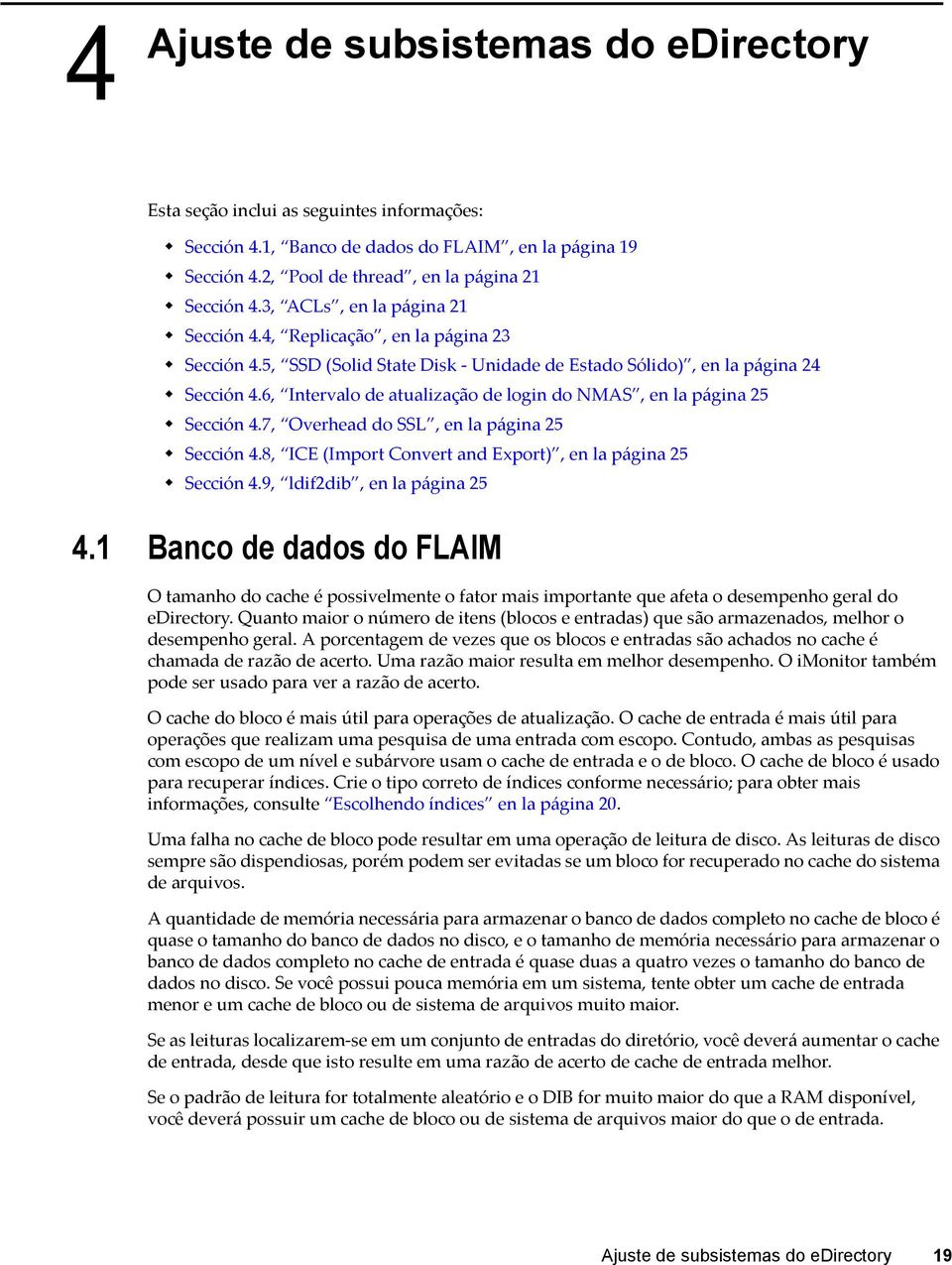 6, Intervalo de atualização de login do NMAS, en la página 25 Sección 4.7, Overhead do SSL, en la página 25 Sección 4.8, ICE (Import Convert and Export), en la página 25 Sección 4.