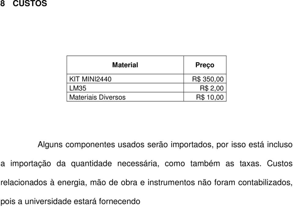 importação da quantidade necessária, como também as taxas.