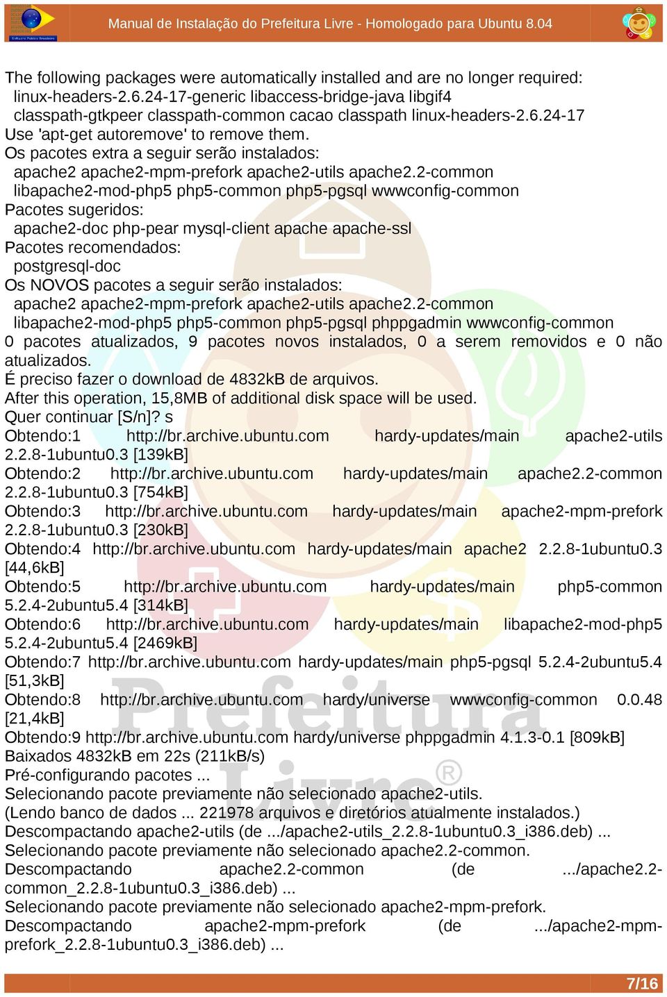 Os pacotes extra a seguir serão instalados: apache2 apache2-mpm-prefork apache2-utils apache2.
