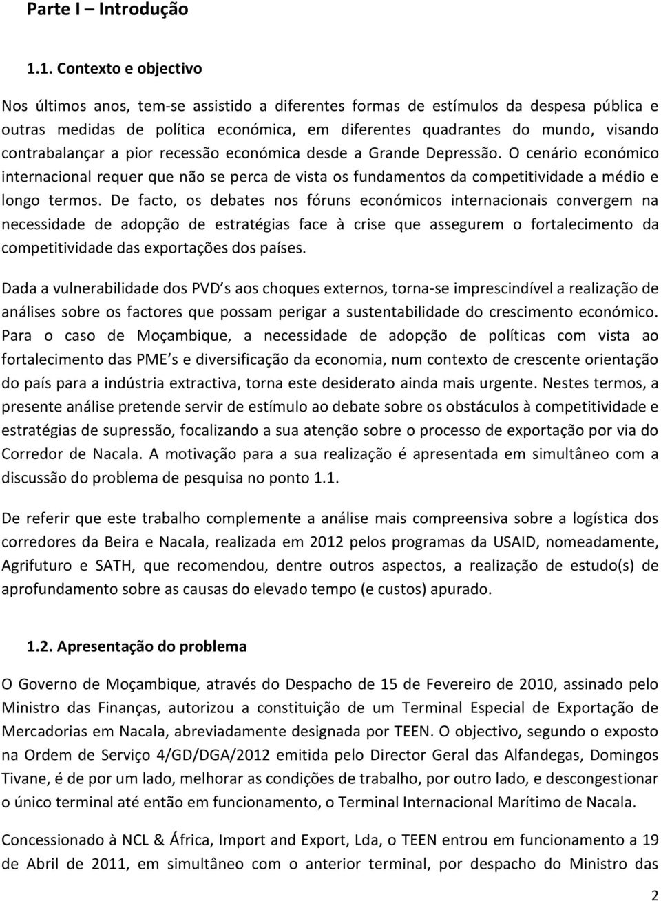 O cenário económico internacional requer que não se perca de vista os fundamentos da competitividade a médio e longo termos.