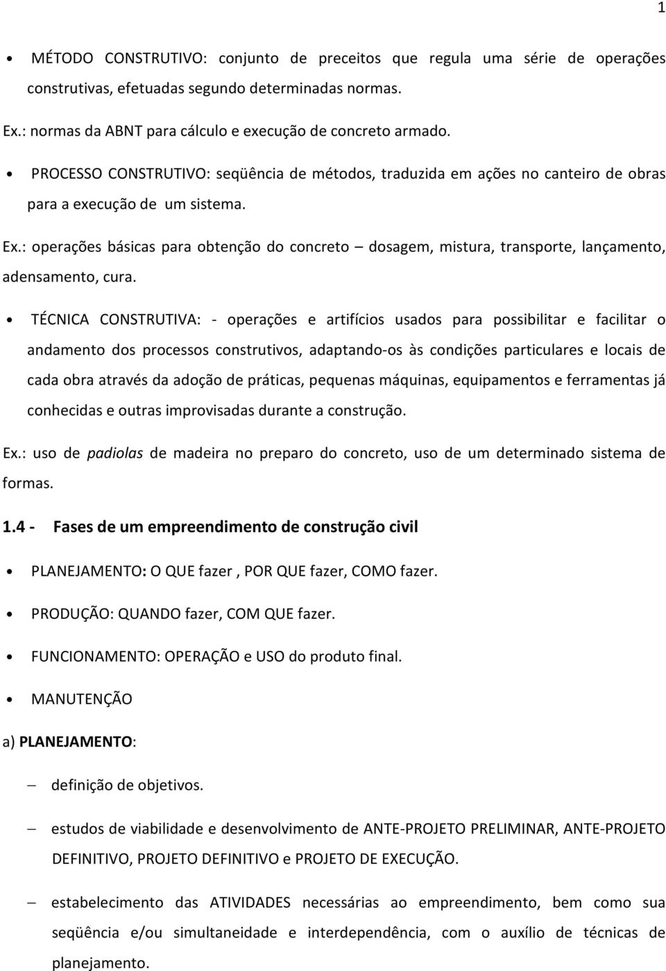 : operações básicas para obtenção do concreto dosagem, mistura, transporte, lançamento, adensamento, cura.