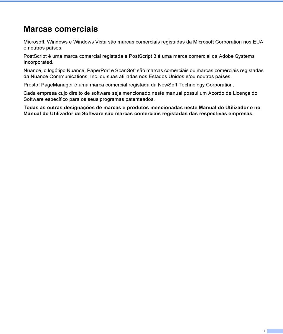 Nuance, o logótipo Nuance, PaperPort e ScanSoft são marcas comerciais ou marcas comerciais registadas da Nuance Communications, Inc. ou suas afiliadas nos Estados Unidos e/ou noutros países. Presto!