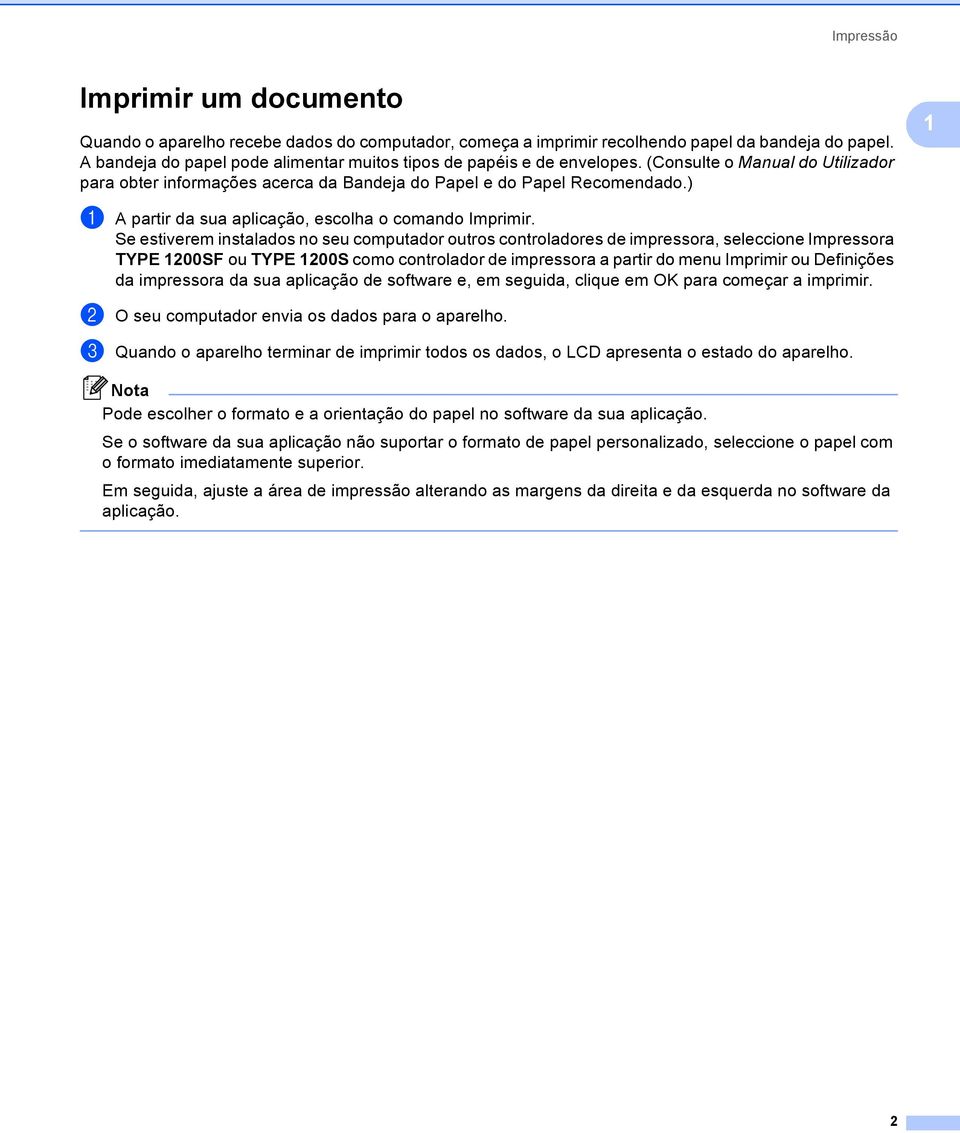 ) 1 a A partir da sua aplicação, escolha o comando Imprimir.