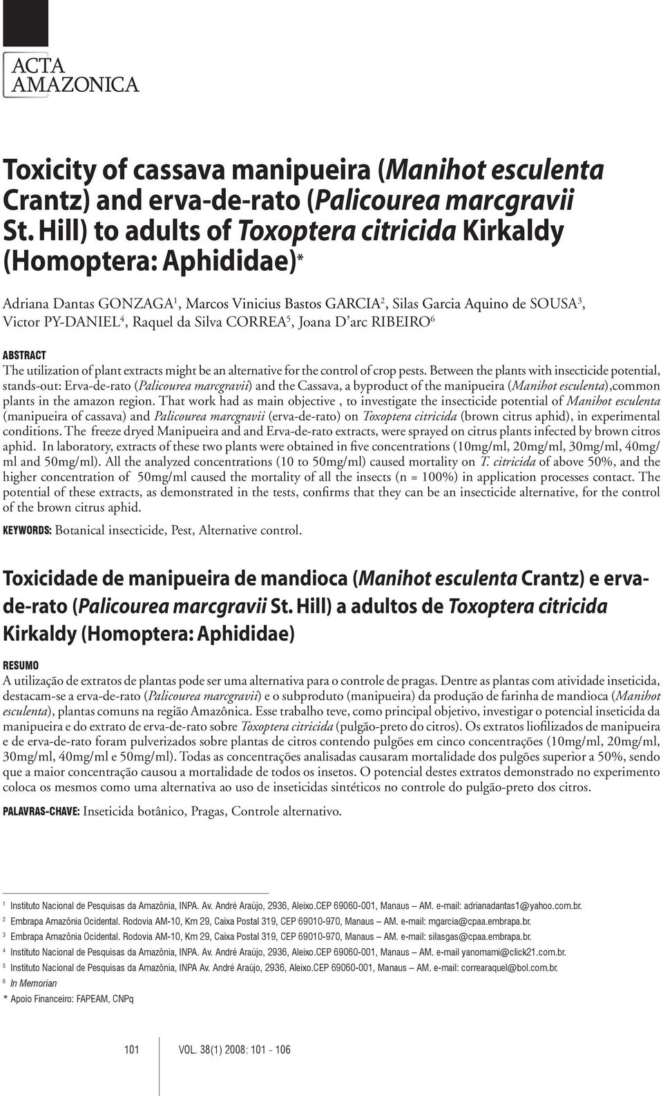 CORREA 5, Joana D arc RIBEIRO 6 ABSTRACT The utilization of plant extracts might be an alternative for the control of crop pests.