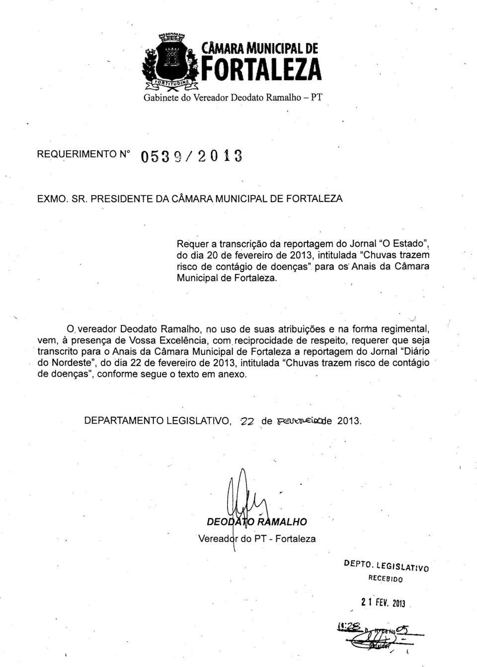 vereador Deodato Ramalho, no uso de suas atribuições e na forma regimental, vem, à presença de Vossa Excelência, com reciprocidade de respeito, requerer que seja transcrito