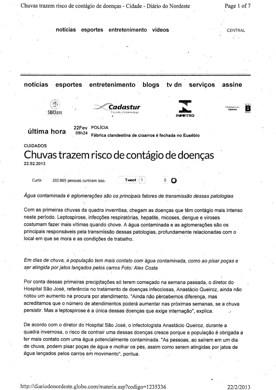 2013 risco de contágio de doenças Com as primeiras chuvas da quadra inverjíôsa, chegam as doenças que têm contágio mais intenso neste período.