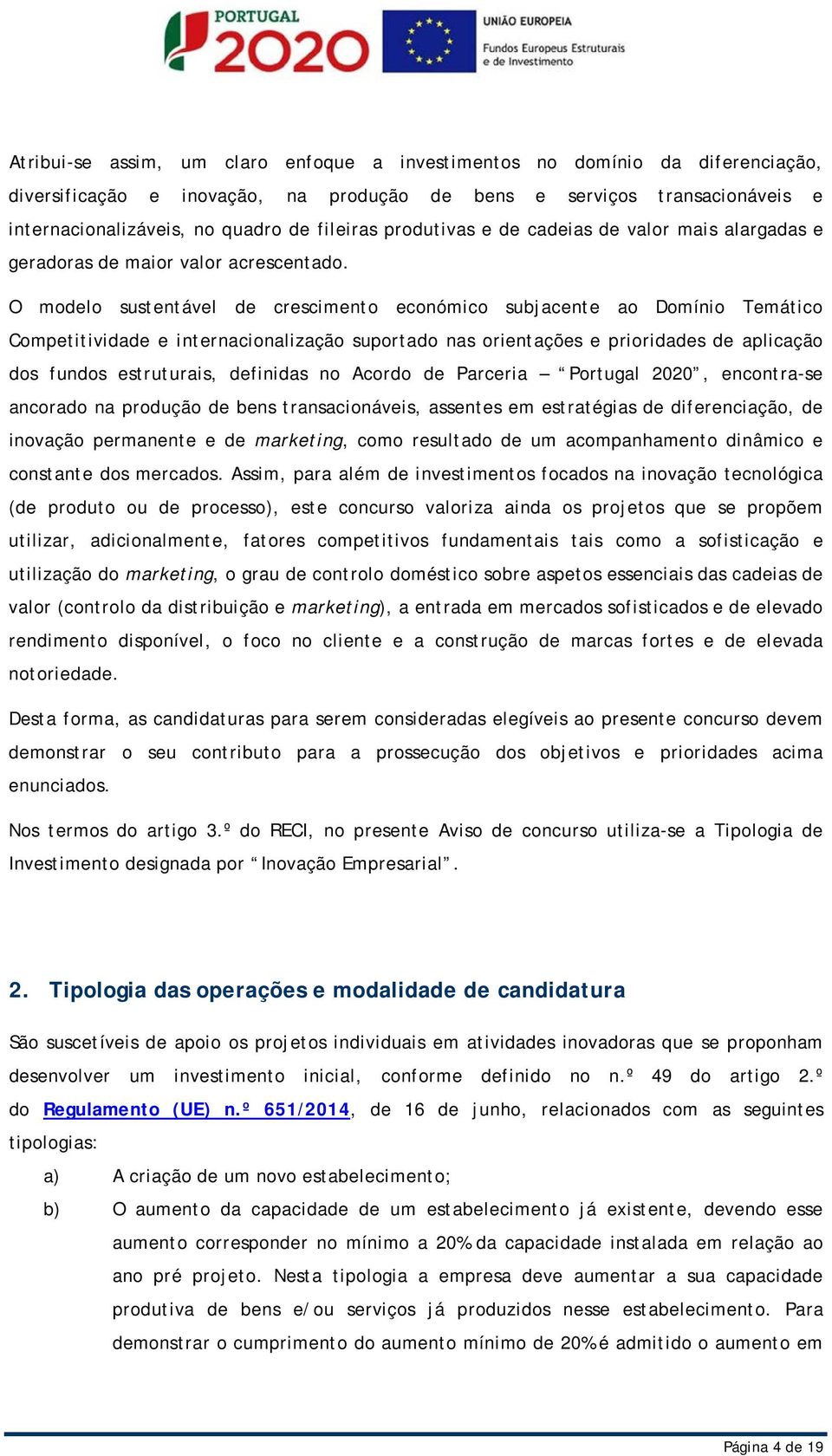 O modelo sustentável de crescimento económico subjacente ao Domínio Temático Competitividade e internacionalização suportado nas orientações e prioridades de aplicação dos fundos estruturais,