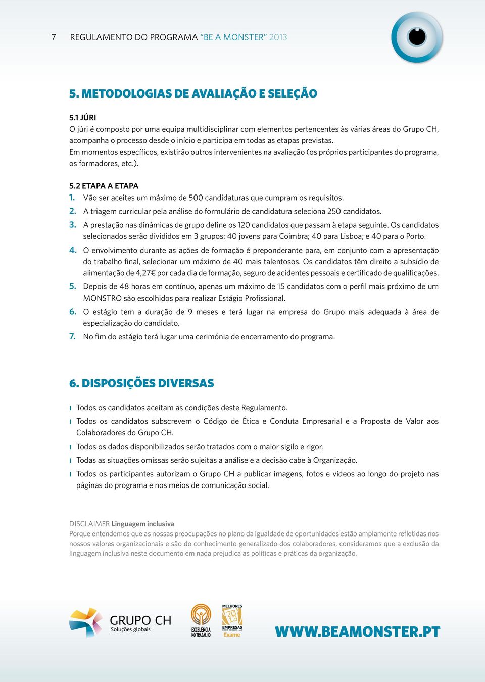 Em momentos específicos, existirão outros intervenientes na avaliação (os próprios participantes do programa, os formadores, etc.). 5.2 ETAPA A ETAPA 1.