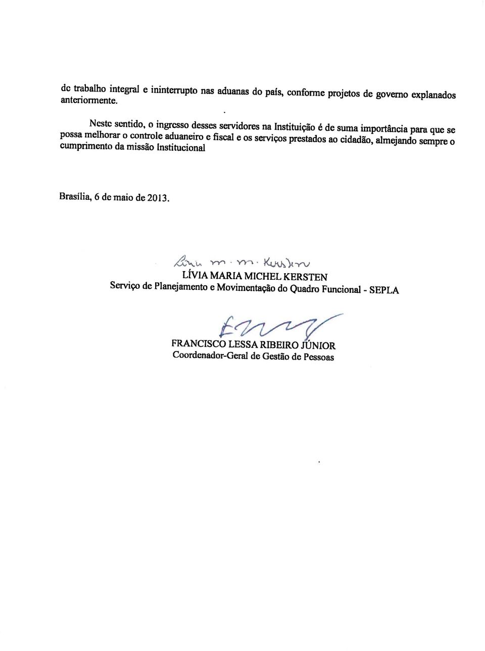 fiscal e s serviçs prestads a cidadã, almejand sempre cumpriment da missã institucinal Brasília. 6 dc mai de 203.