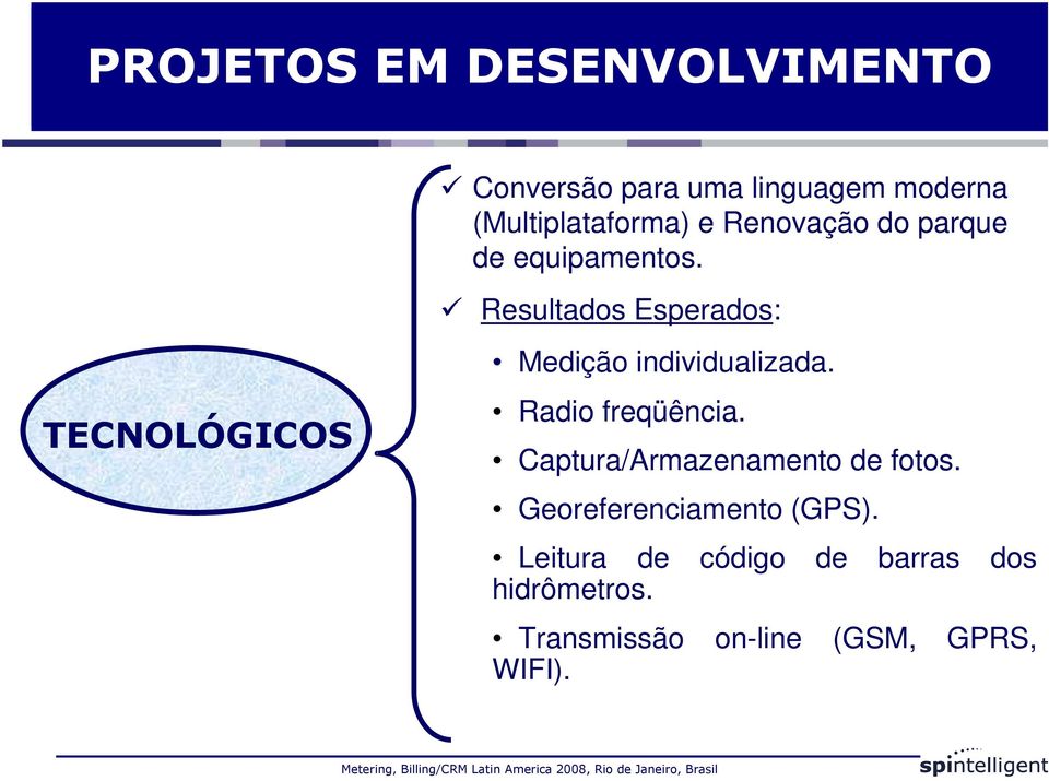 Resultados Esperados: TECNOLÓGICOS Medição individualizada. Radio freqüência.