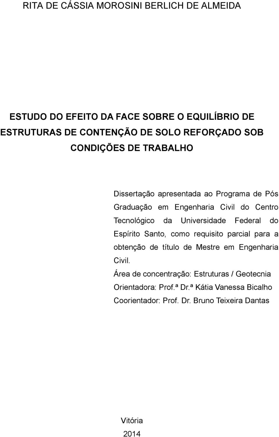 da Universidade Federal do Espírito Santo, como requisito parcial para a obtenção de título de Mestre em Engenharia Civil.