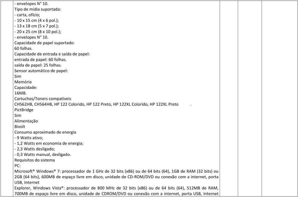 Cartuchos/Toners compatíveis CH562HB, CH564HB, HP 122 Colorido, HP 122 Preto, HP 122XL Colorido, HP 122XL Preto.