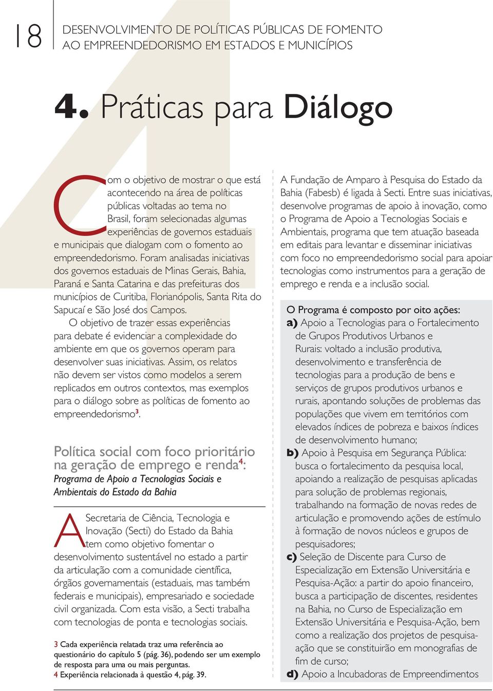 municipais que dialogam com o fomento ao empreendedorismo.