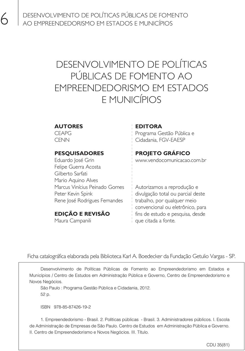 Maura Campanili EDITORA Programa Gestão Pública e Cidadania, FGV-EAESP PROJETO GRÁFICO www.vendocomu