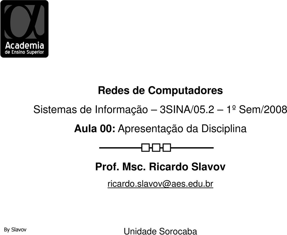 2 1º Sem/2008 Aula 00: Apresentação da