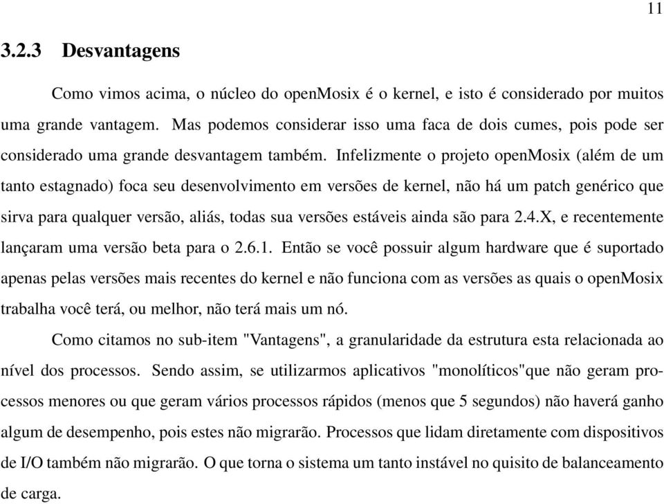 Infelizmente o projeto openmosix (além de um tanto estagnado) foca seu desenvolvimento em versões de kernel, não há um patch genérico que sirva para qualquer versão, aliás, todas sua versões estáveis