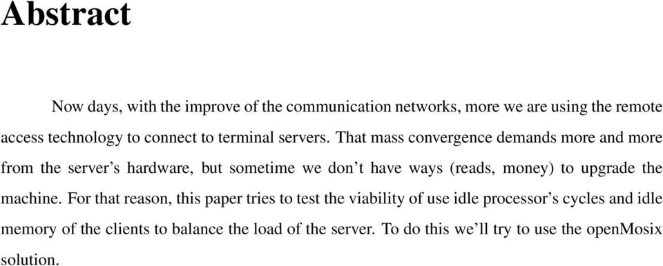 That mass convergence demands more and more from the server s hardware, but sometime we don t have ways (reads, money) to