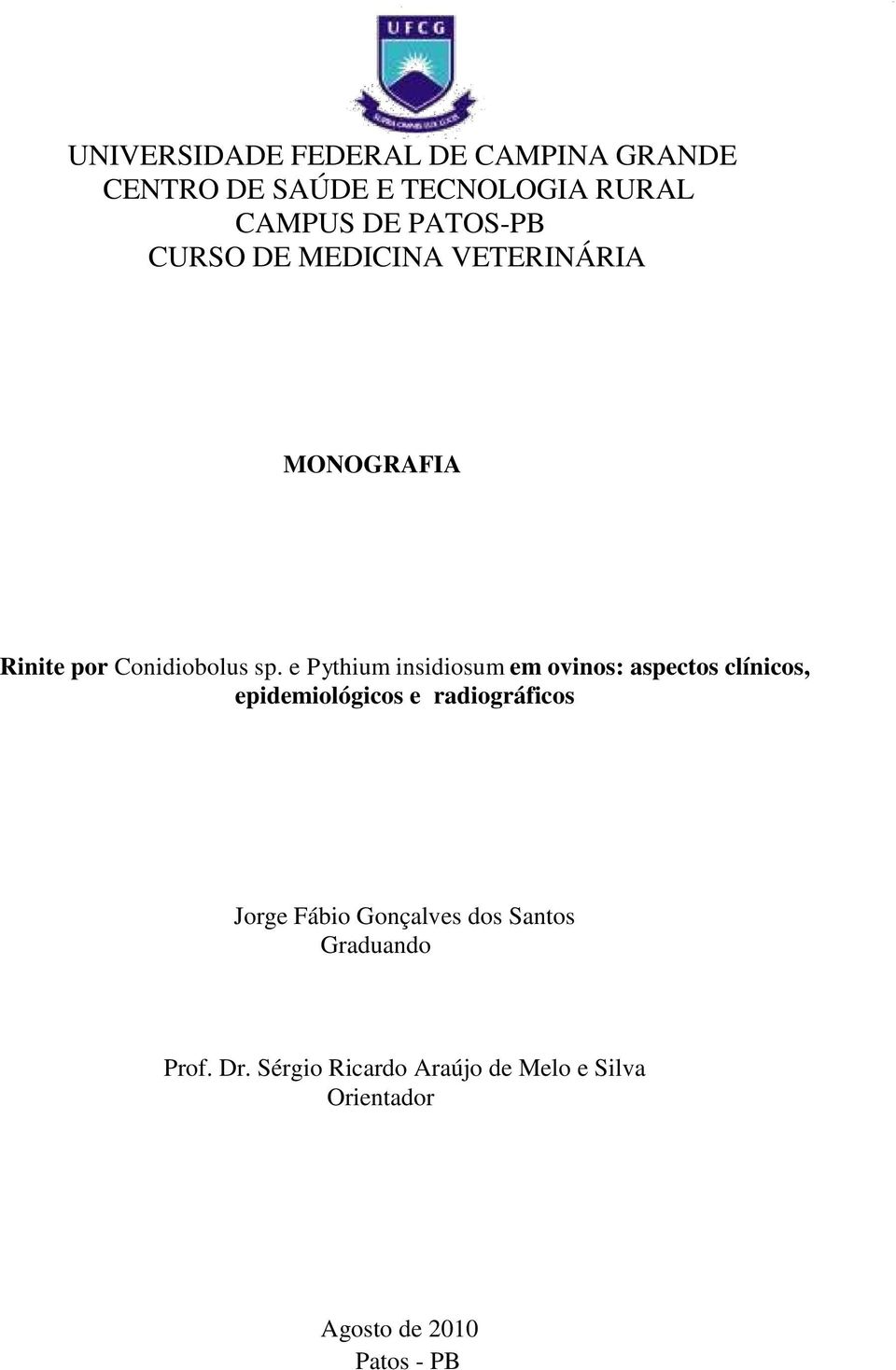 e Pythium insidiosum em ovinos: aspectos clínicos, epidemiológicos e radiográficos Jorge
