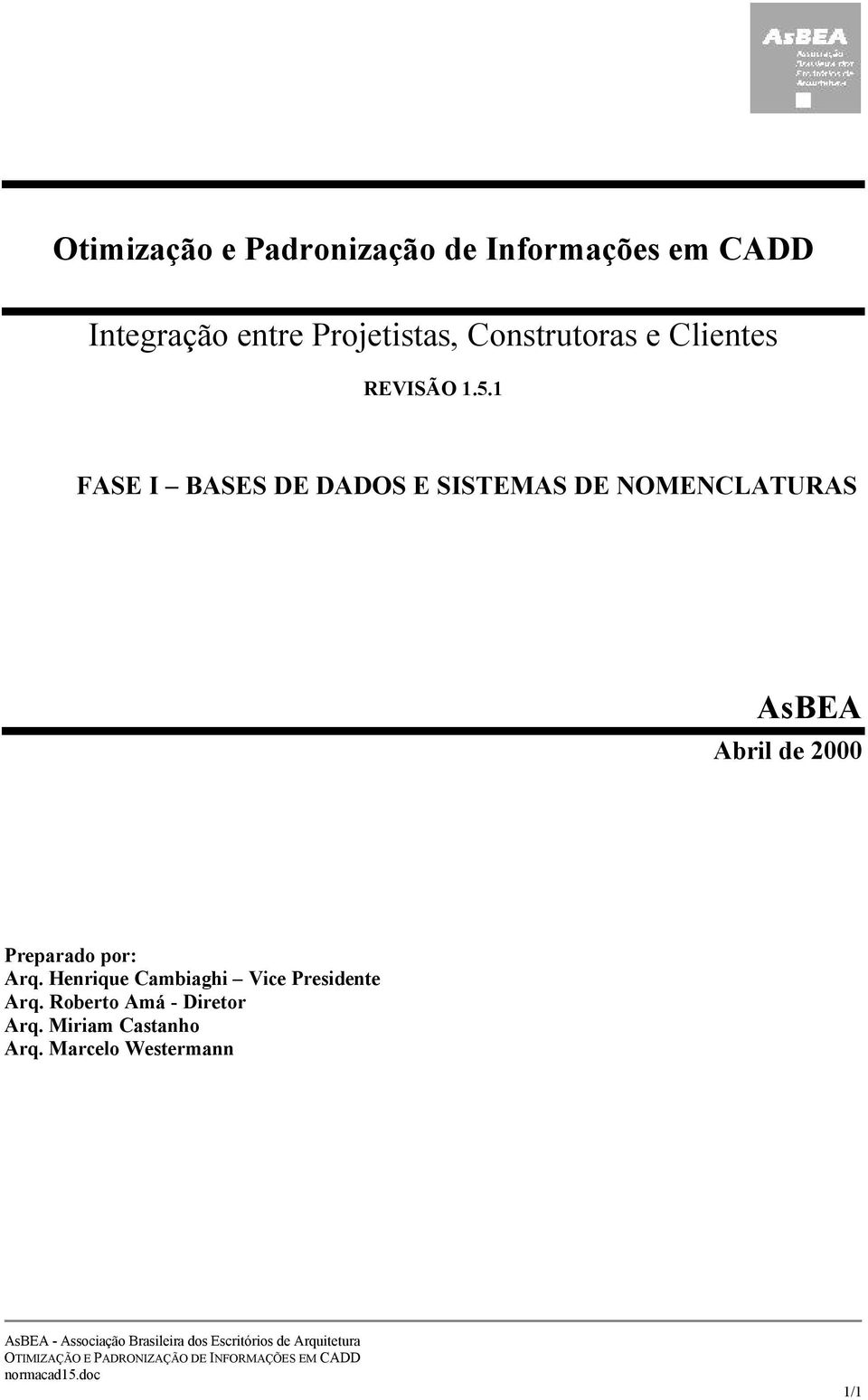 1 FASE I BASES DE DADOS E SISTEMAS DE NOMENCLATURAS AsBEA Abril de 2000