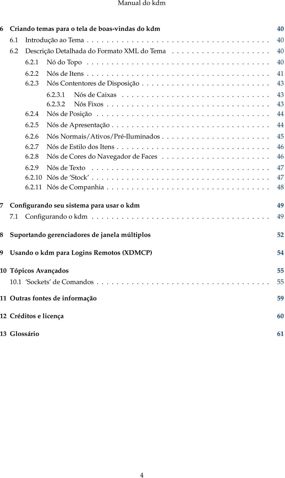 ................................ 43 6.2.4 Nós de Posição................................... 44 6.2.5 Nós de Apresentação................................ 44 6.2.6 Nós Normais/Ativos/Pré-Iluminados.