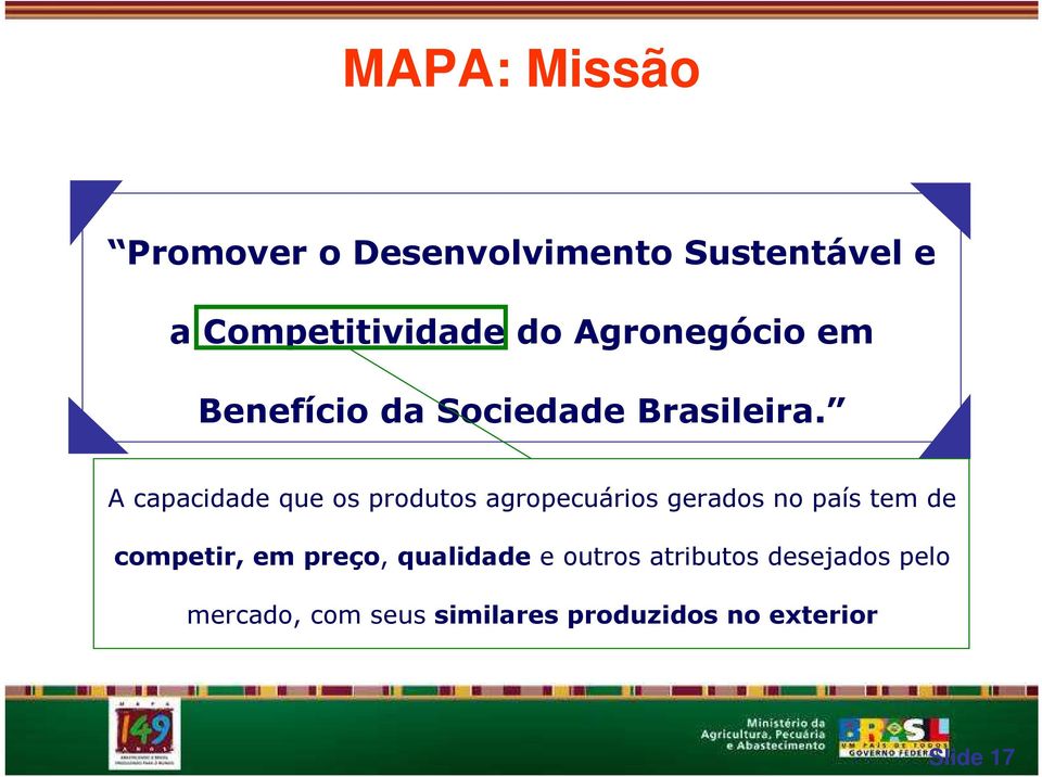 A capacidade que os produtos agropecuários gerados no país tem de competir, em