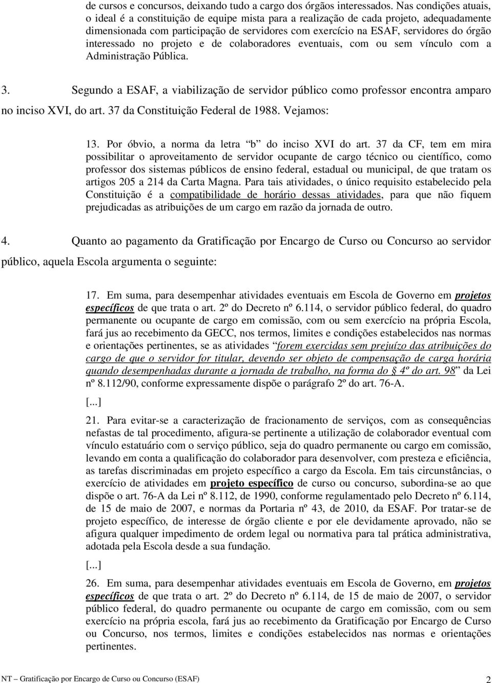 interessado no projeto e de colaboradores eventuais, com ou sem vínculo com a Administração Pública. 3.