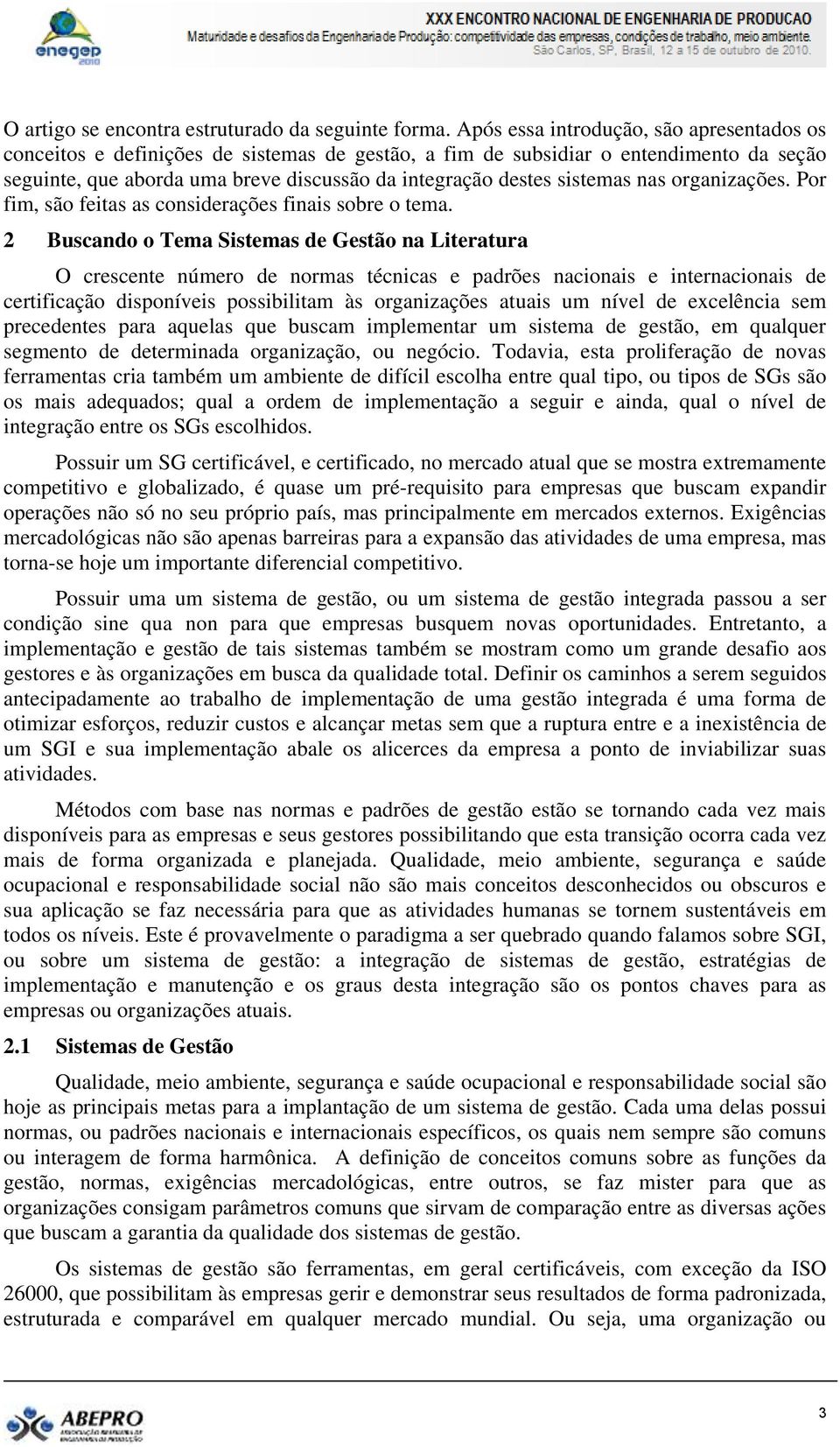 sistemas nas organizações. Por fim, são feitas as considerações finais sobre o tema.