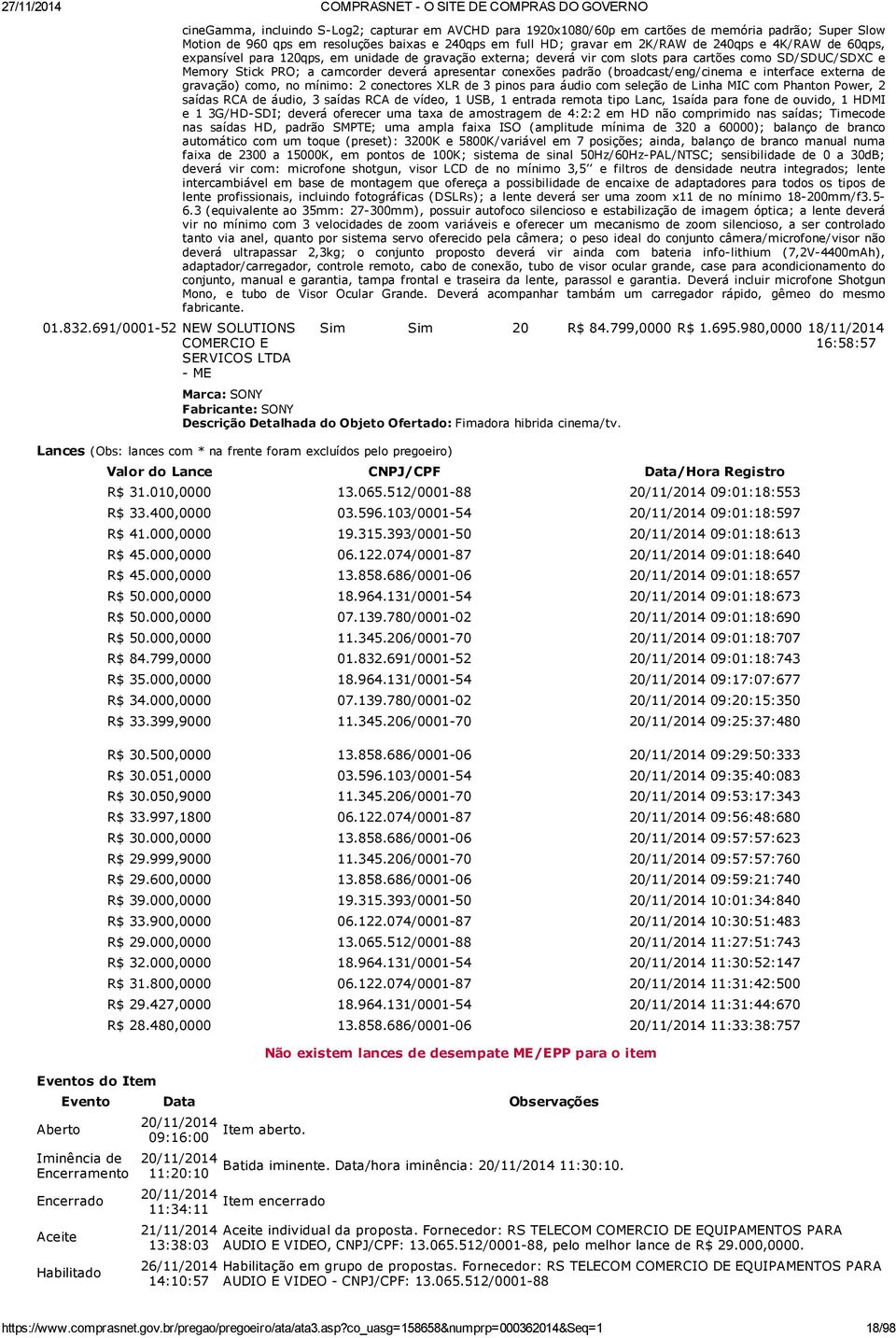 em full HD; gravar em 2K/RAW de 240qps e 4K/RAW de 60qps, expansível para 120qps, em unidade de gravação externa; deverá vir com slots para cartões como SD/SDUC/SDXC e Memory Stick PRO; a camcorder