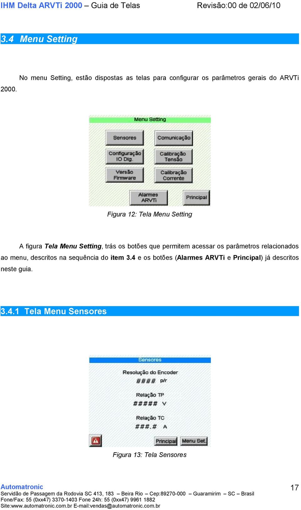 Figura 12: Tela Menu Setting A figura Tela Menu Setting, trás os botões que permitem acessar os