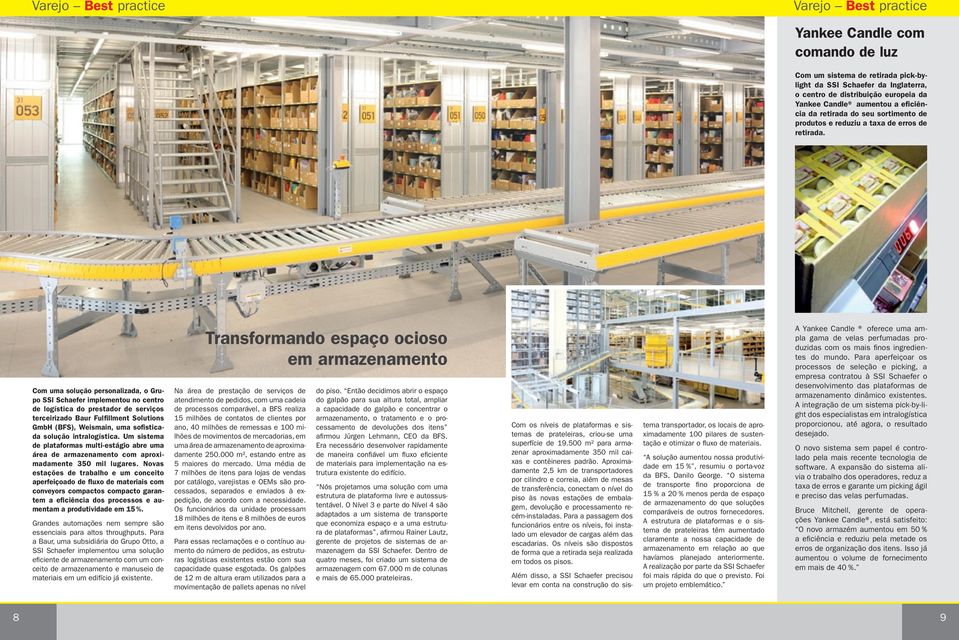 Com uma solução personalizada, o Grupo SSI Schaefer implementou no centro de logística do prestador de serviços terceirizado Baur Fulfillment Solutions GmbH (BFS), Weismain, uma sofisticada solução