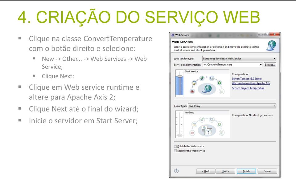 .. -> Web Services -> Web Service; Clique Next; Clique em Web service