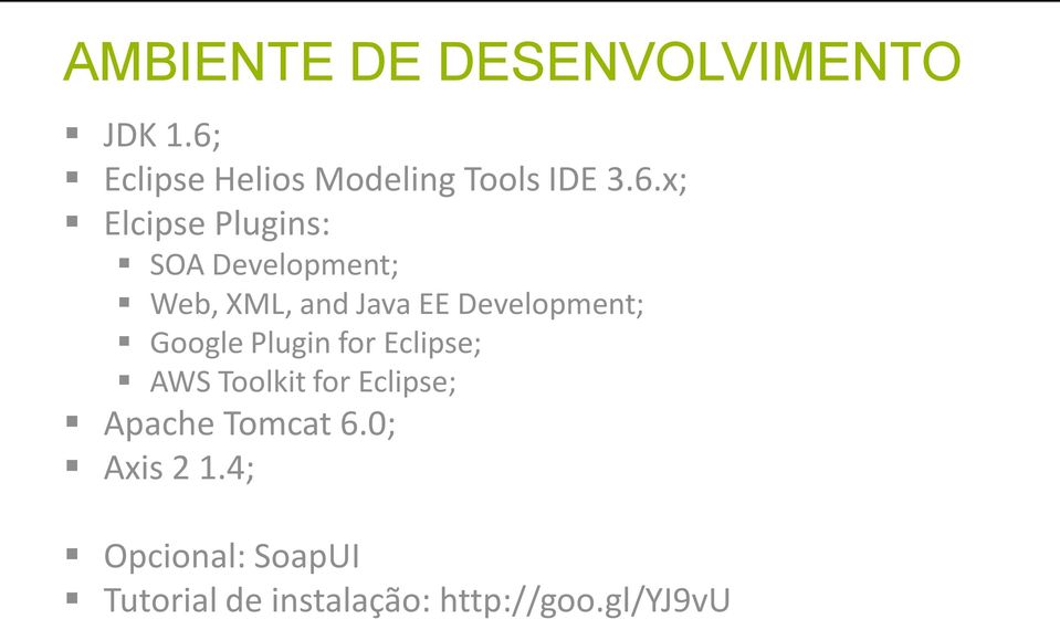 Development; Google Plugin for Eclipse; AWS Toolkit for Eclipse; Apache