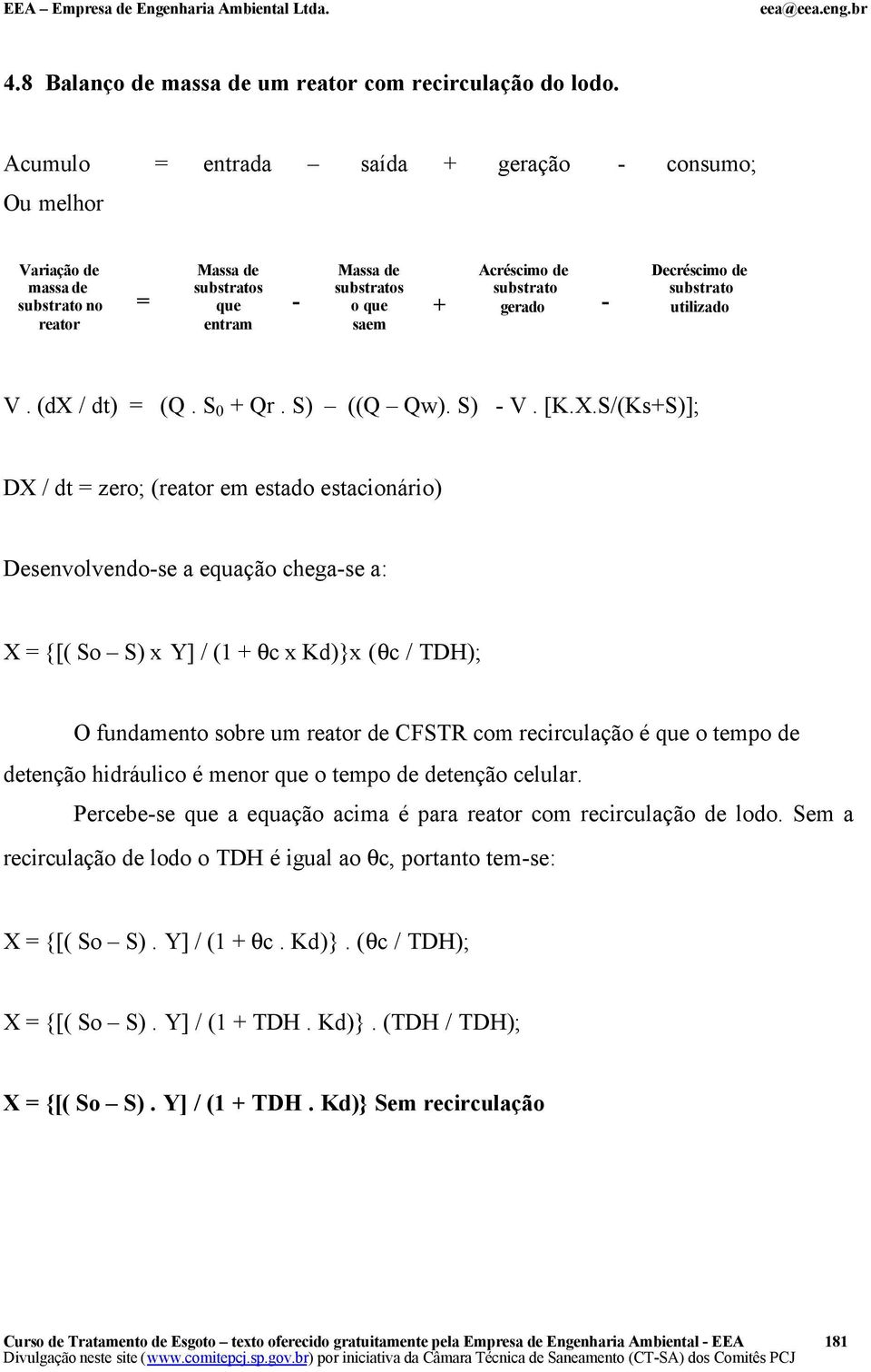 Decréscimo de substrato utilizado V. (dx / dt) = (Q. S 0 + Qr. S) ((Q Qw). S) - V. [K.X.