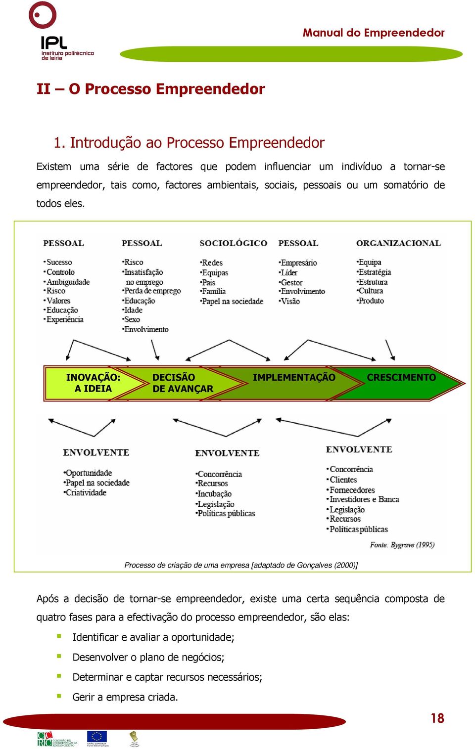 sociais, pessoais ou um somatório de todos eles.