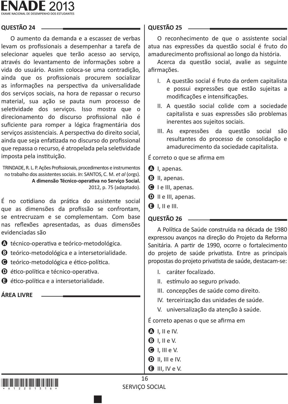 Assim coloca-se uma contradição, ainda que os profissionais procurem socializar as informações na perspectiva da universalidade dos serviços sociais, na hora de repassar o recurso material, sua ação