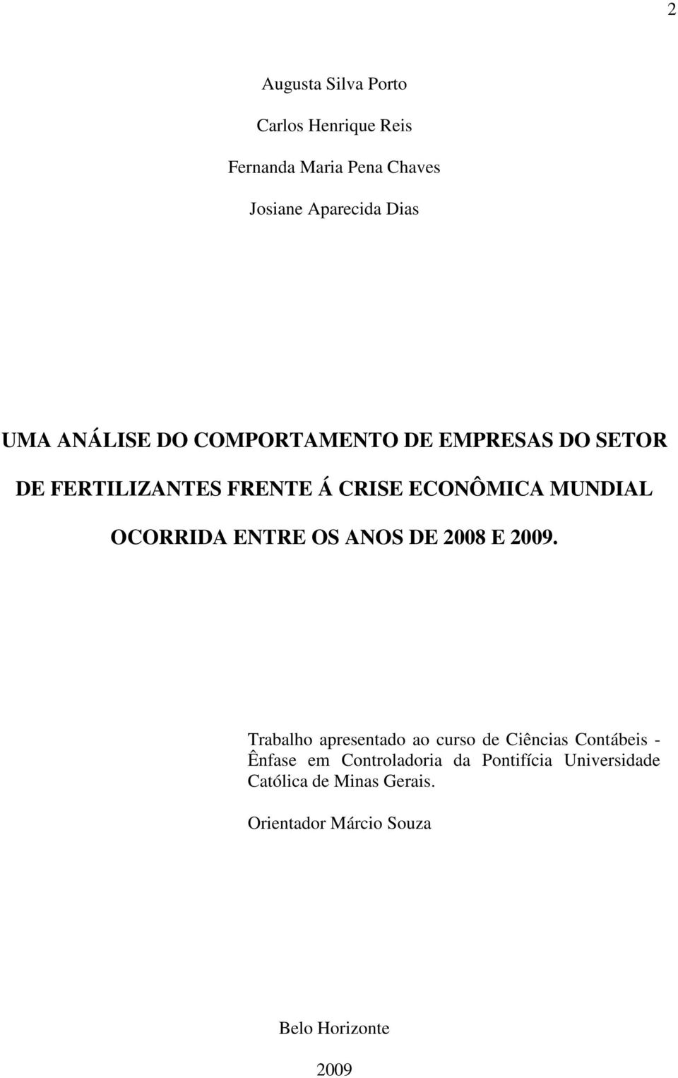 OCORRIDA ENTRE OS ANOS DE 2008 E 2009.