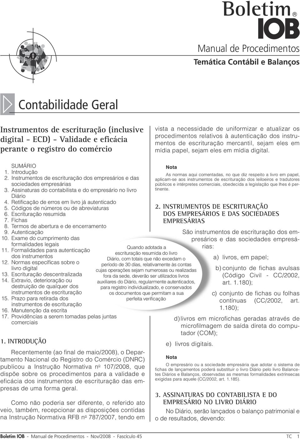 Instrumentos de escrituração dos empresários e das sociedades empresárias 3. Assinaturas do contabilista e do empresário no livro Diário 4. Retificação de erros em livro já autenticado 5.